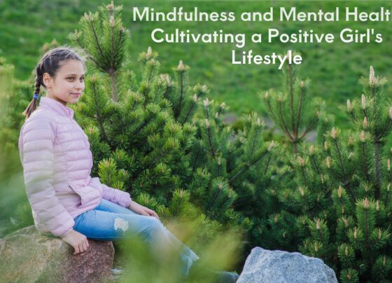 Mindfulness and Mental Health Cultivating a Positive Girl's Lifestyle